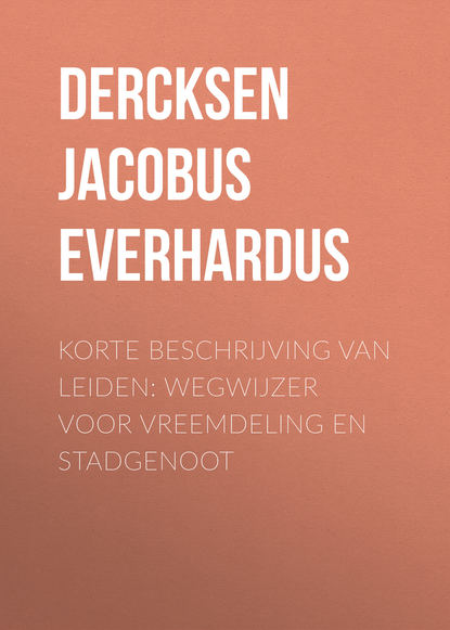 Korte beschrijving van Leiden: wegwijzer voor vreemdeling en stadgenoot