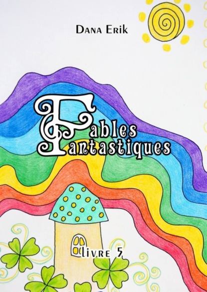 Fables Fantastiques. Livre 5