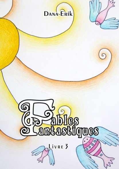 Fables Fantastiques. Livre 3
