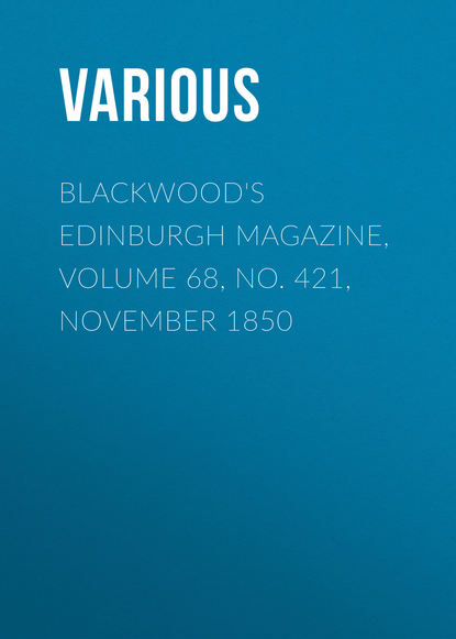 Blackwood's Edinburgh Magazine, Volume 68, No. 421, November 1850