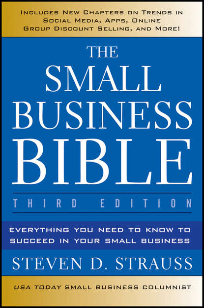 The Small Business Bible. Everything You Need to Know to Succeed in Your Small Business
