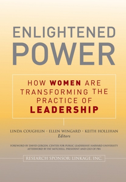 Enlightened Power: How Women are Transforming the Practice of Leadership