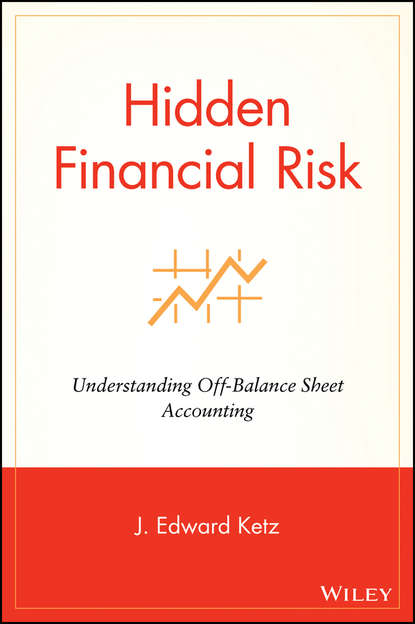 Hidden Financial Risk. Understanding Off-Balance Sheet Accounting