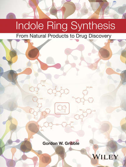 Indole Ring Synthesis. From Natural Products to Drug Discovery