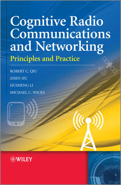 Cognitive Radio Communication and Networking. Principles and Practice