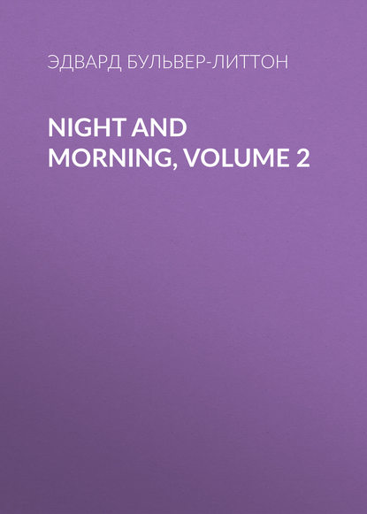 Night and Morning, Volume 2
