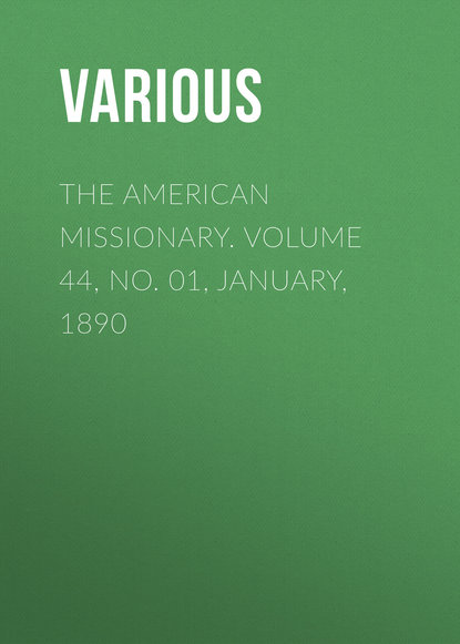 The American Missionary. Volume 44, No. 01, January, 1890
