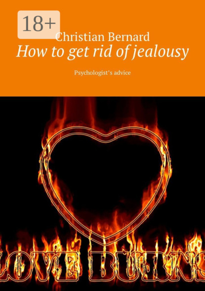 How to get rid of jealousy. Psychologist’s advice
