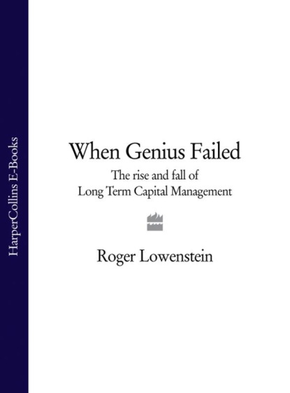 When Genius Failed: The Rise and Fall of Long Term Capital Management