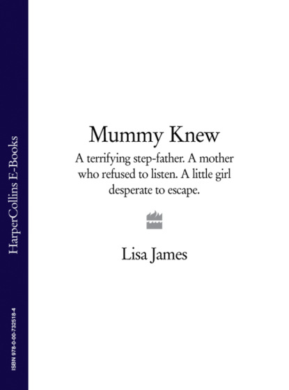 Mummy Knew: A terrifying step-father. A mother who refused to listen. A little girl desperate to escape.