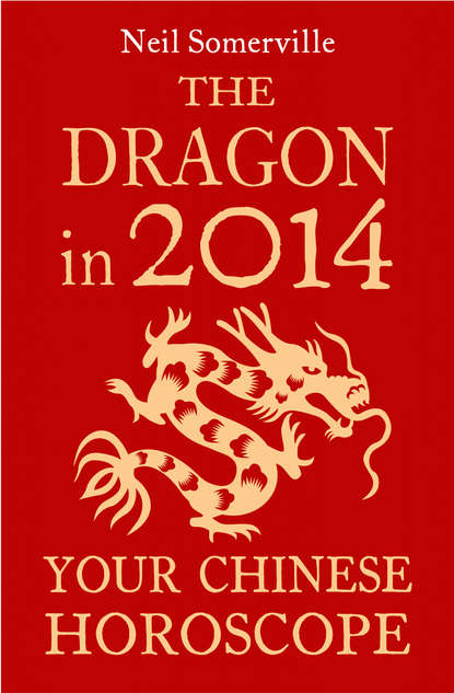 The Dragon in 2014: Your Chinese Horoscope