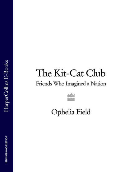 The Kit-Cat Club: Friends Who Imagined a Nation