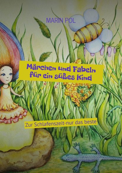 Märchen und Fabeln für ein süßes Kind. Zur Schlafenszeit-nur das beste