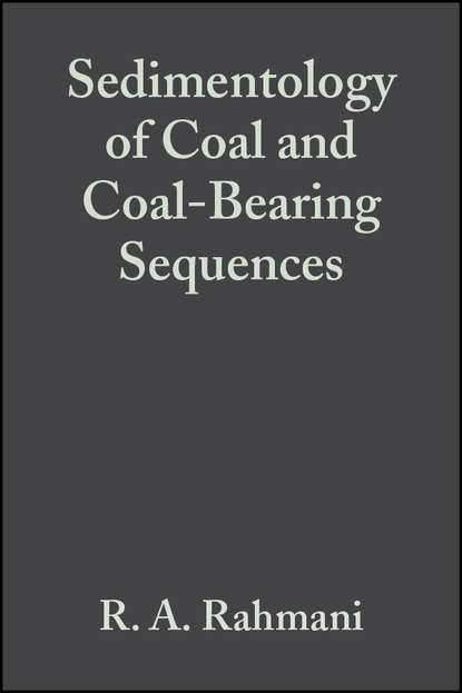 Sedimentology of Coal and Coal-Bearing Sequences (Special Publication 7 of the IAS)