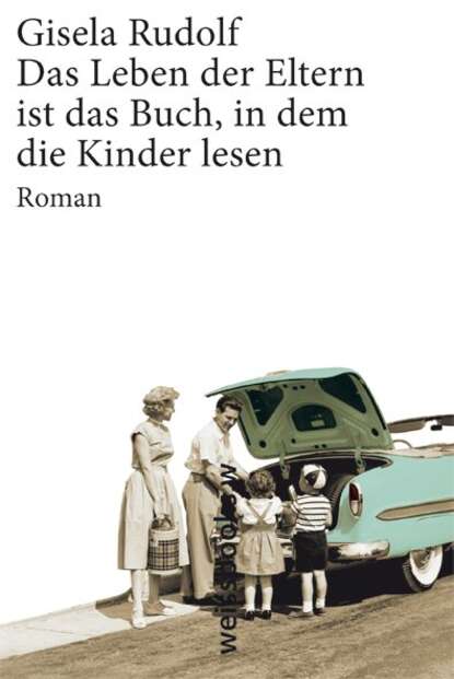 Das Leben der Eltern ist das Buch, in dem die Kinder lesen