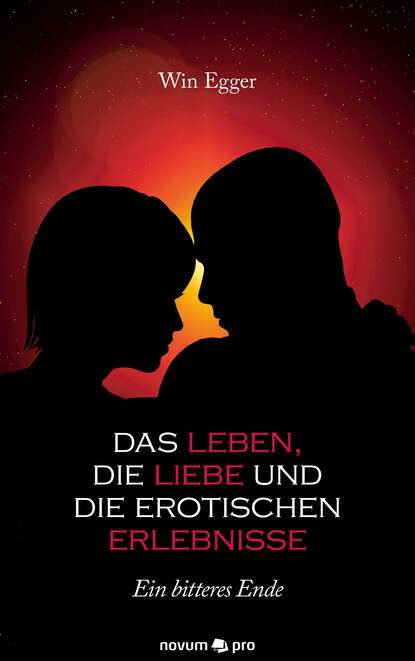 Das Leben, die Liebe und die erotischen Erlebnisse