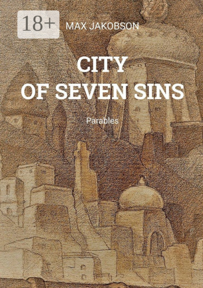 CITY OF SEVEN SINS. Parables
