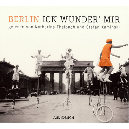 Berlin - Ick wunder' mir (ungekürzt)