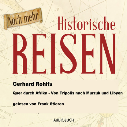 Quer durch Afrika - Von Tripolis nach Murzuk in Libyen (Lesung in Auszügen)