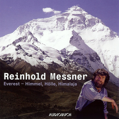 Everest - Himmel, Hölle, Himalaya (Sonderausgabe ungekürzt)