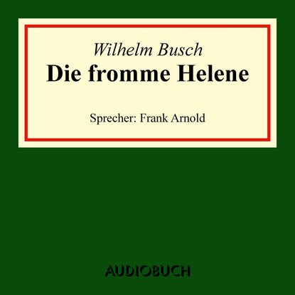 Die fromme Helene (Ungekürzte Lesung)