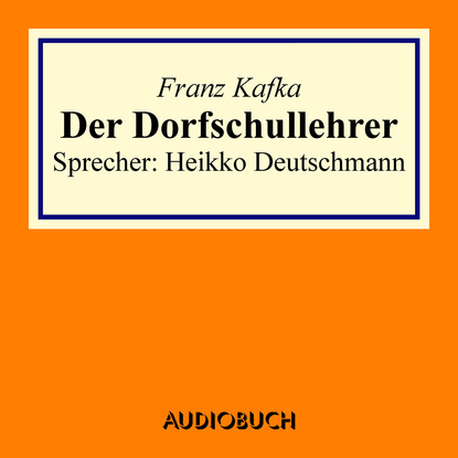 Der Dorfschullehrer (gekürzt)