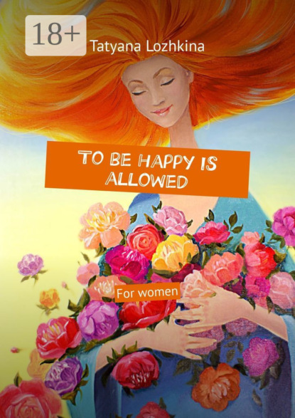 To be happy is allowed. For women