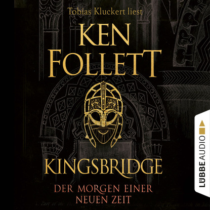 Der Morgen einer neuen Zeit - Kingsbridge-Roman, Band 4 (Gekürzt)