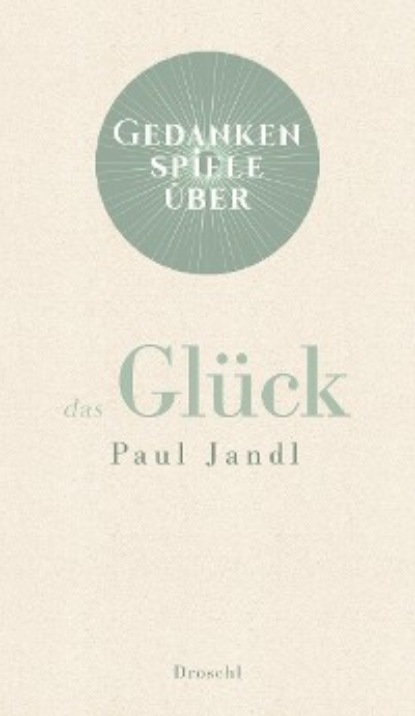 Gedankenspiele über das Glück