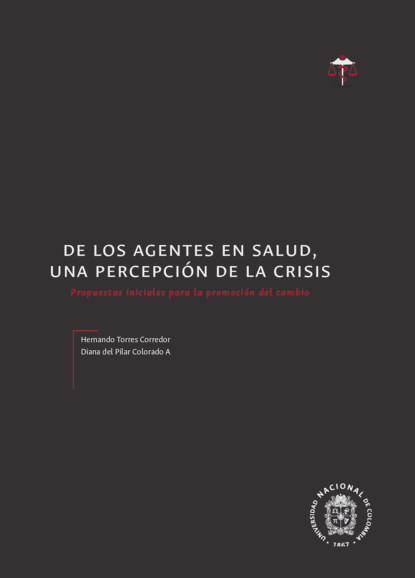De los agentes en salud, una percepción de la crisis. Propuestas iniciales para la promoción del cambio