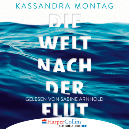 Die Welt nach der Flut (Ungekürzt)