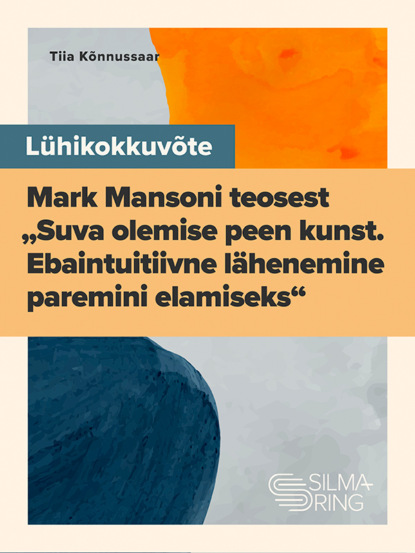 Lühikükkuvõte Mark Mansoni teosest "Suva olemise peen kunst"