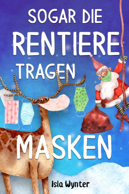 Sogar die Rentiere tragen Masken