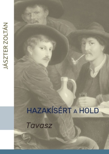 Hazakísért a Hold. TAVASZ