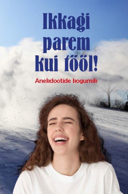 Ikkagi parem kui tööl! Anekdootide kogumik