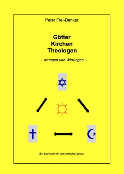 Götter Kirchen Theologen - Irrungen und Wirrungen -