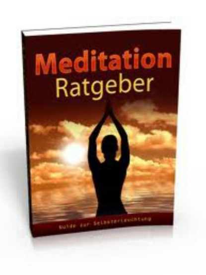 Meditation - Grundlage für ein gesundes und glückliches Leben