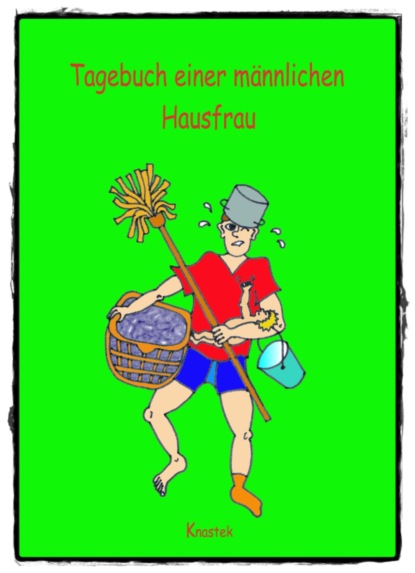 Tagebuch einer männlichen Hausfrau - Die Woche
