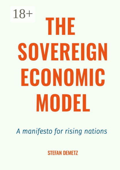 The Sovereign Economic Model. A manifesto for rising nations