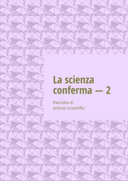 La scienza conferma – 2. Raccolta di articoli scientifici