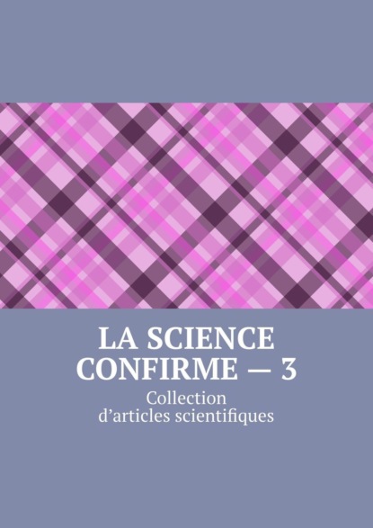 La science confirme – 3. Collection d’articles scientifiques