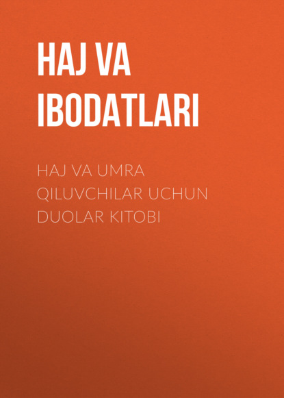 HAJ va UMRA IBODATLARI