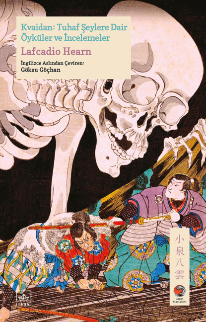 Kvaidan: Tuhaf Şeylere Dair Öyküler ve İncelemeler[Kwaidan: Stories and Studies of Strange Things]