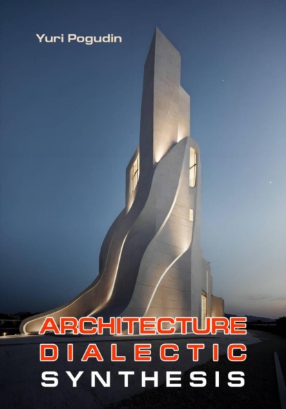 Architecture. Dialectic. Synthesis