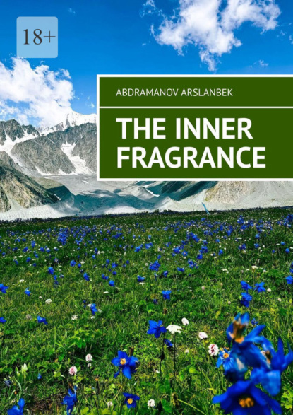 The Inner Fragrance. I want to make the world a better place, and I will do everything I can to achieve that