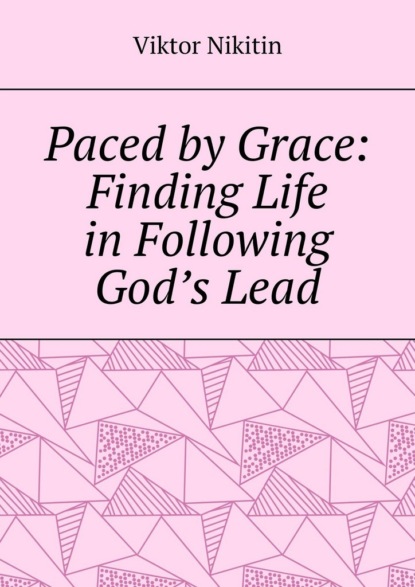Paced by Grace: Finding Life in Following God’s Lead
