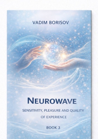 Neurowave III. Sensitivity, Pleasure, and the Quality of Experience