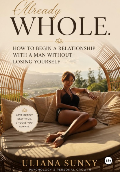Already WHOLE. How to Begin a Relationship with a Man Without Losing Yourself