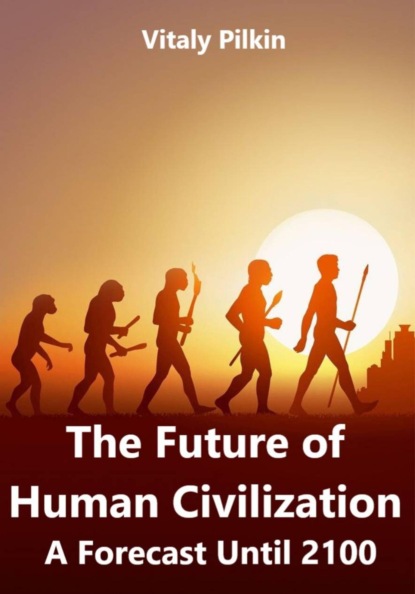 The Future of Human Civilization: A Forecast Until 2100