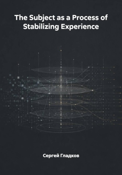 The Subject as a Process of Stabilizing Experience
